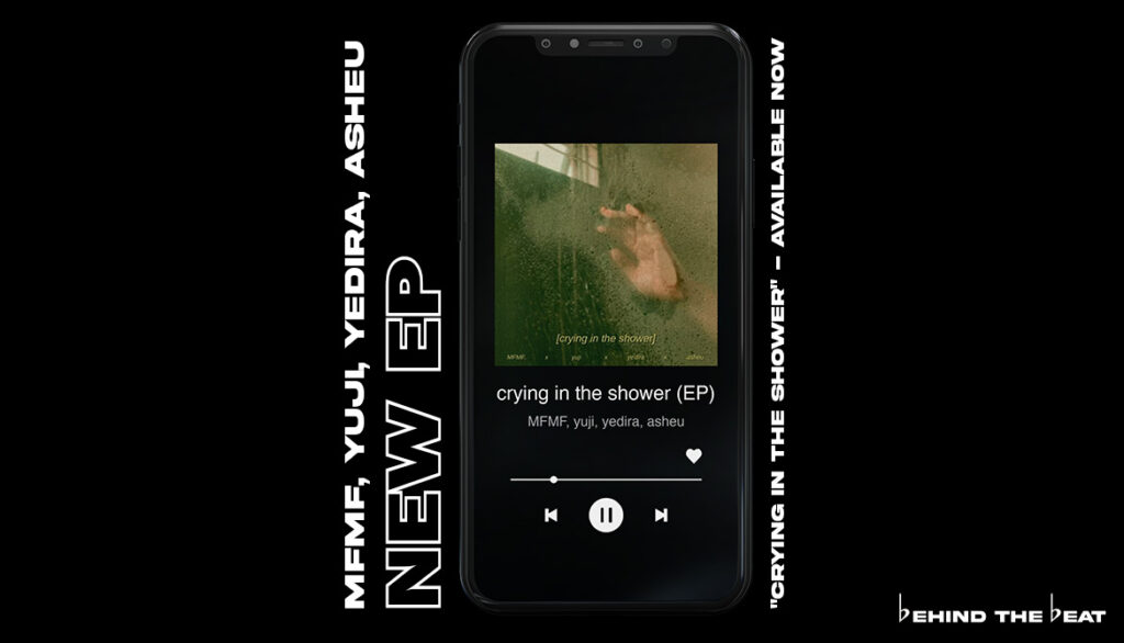 YEDIRA, MFMF, YUJI & ASHEU RELEASE EP “CRYING IN THE SHOWER” [PRESS COVERAGE]