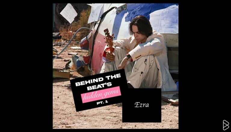 Ezra - BEHIND THE BEAT’S HIDDEN GEMS PT. 1