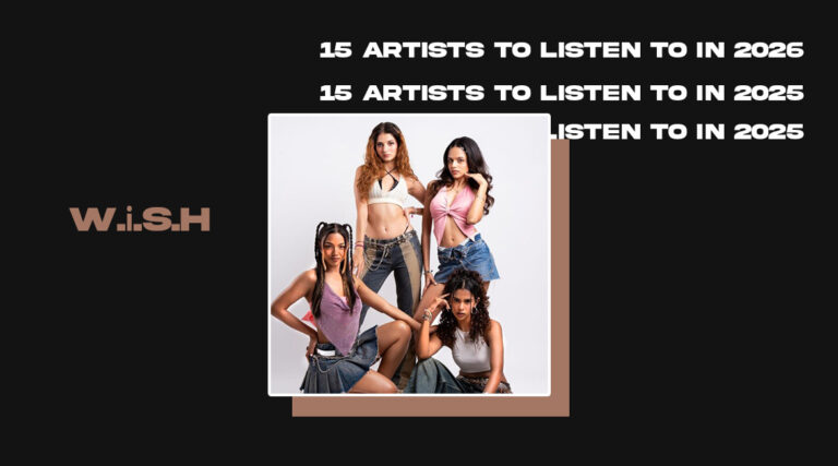 W.i.S.H - 15 ARTISTS TO LISTEN TO IN 2025