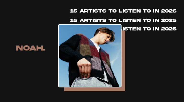 noah. - 15 ARTISTS TO LISTEN TO IN 2025