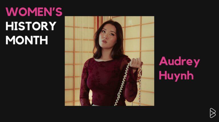 Audrey Huynh - CELEBRATING WOMEN’S HISTORY MONTH WITH BEYOND THE BEAT