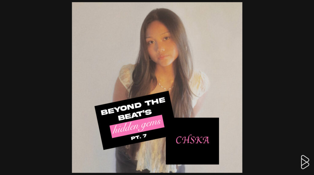 CHSKA - BEYOND THE BEAT’S HIDDEN GEMS PT. 7