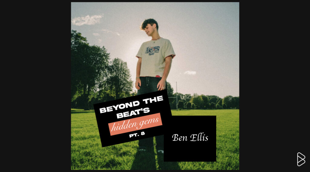 Ben Ellis - BEYOND THE BEAT’S HIDDEN GEMS PT. 8