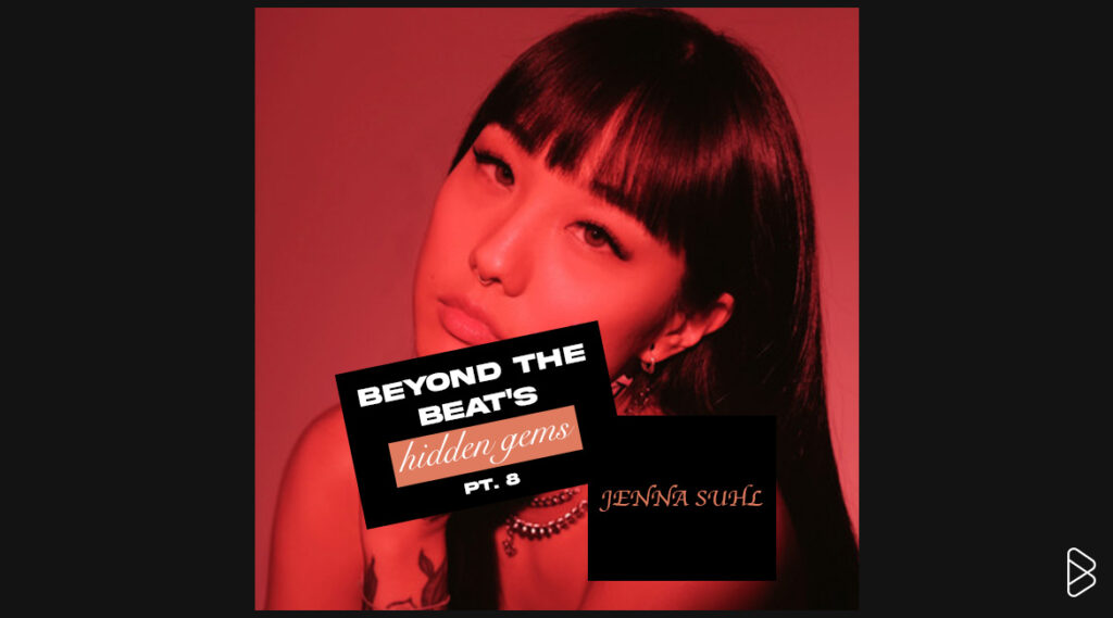JENNA SUHL - BEYOND THE BEAT’S HIDDEN GEMS PT. 8