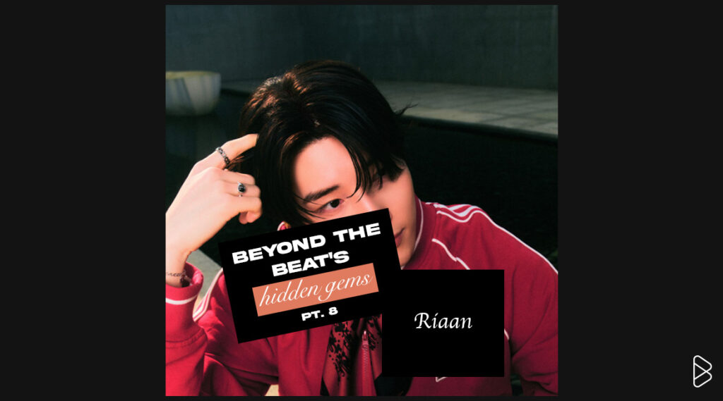Riaan - BEYOND THE BEAT’S HIDDEN GEMS PT. 8