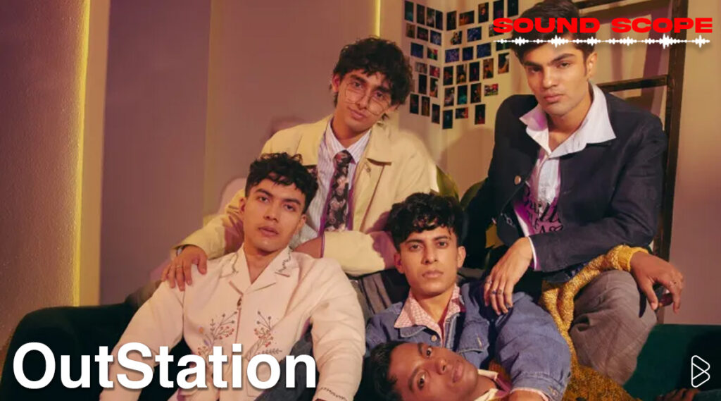 OutStation: INDIA’S NEW TEEN BOY BAND | SOUND SCOPE
