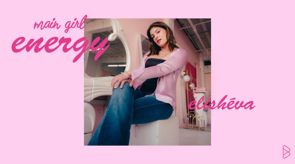elishéva - MAIN GIRL ENERGY PT. 1