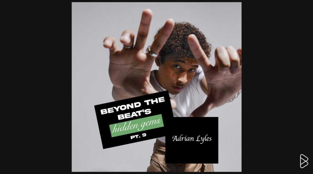 Adrian Lyles - BEYOND THE BEAT’S HIDDEN GEMS PT. 9