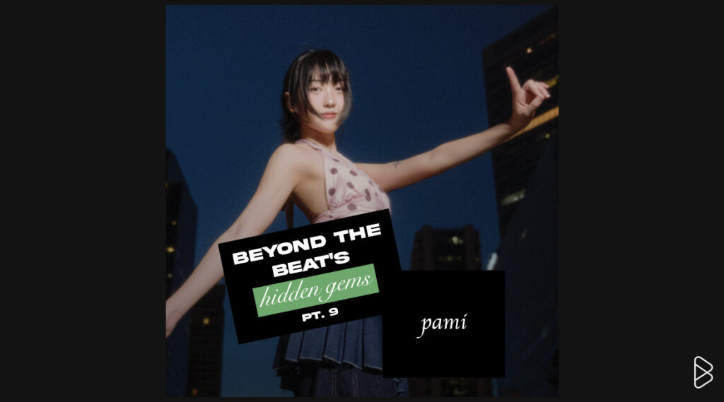 pami - BEYOND THE BEAT’S HIDDEN GEMS PT. 9