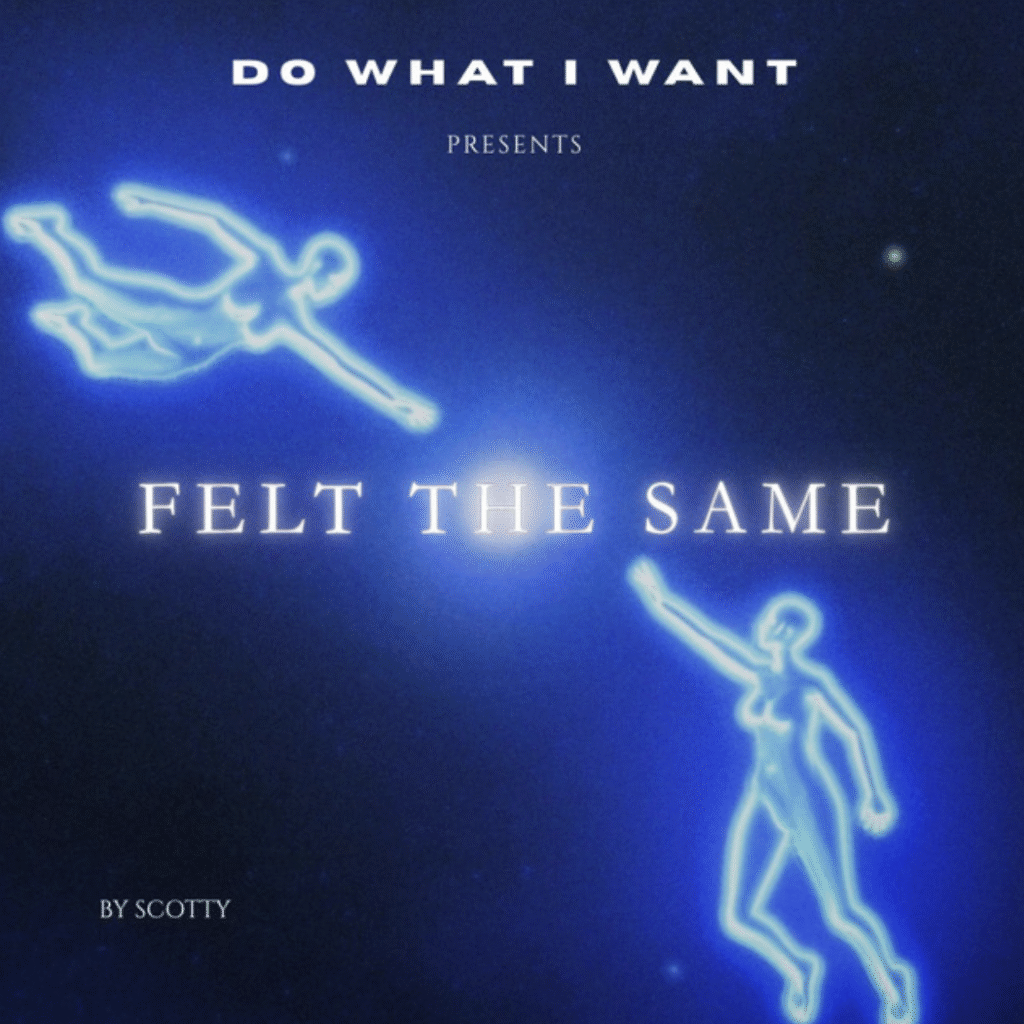 "FELT THE SAME" - DO WHAT I WANT, scotty