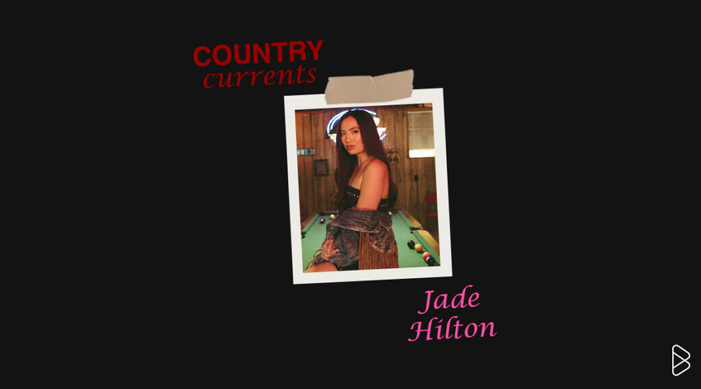 Jade Hilton - COUNTRY CURRENTS PT. 1