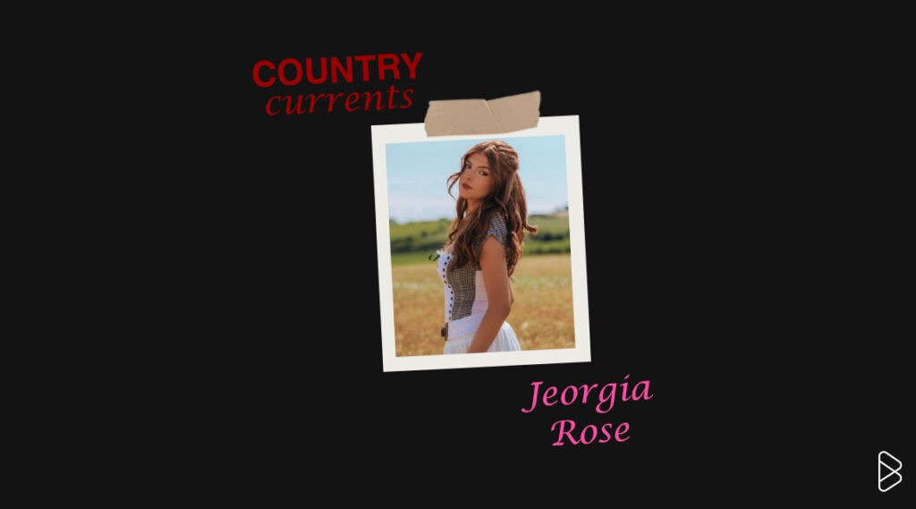 Jeorgia Rose - COUNTRY CURRENTS PT. 1