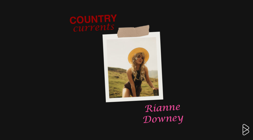 Rianne Downey - COUNTRY CURRENTS PT. 1