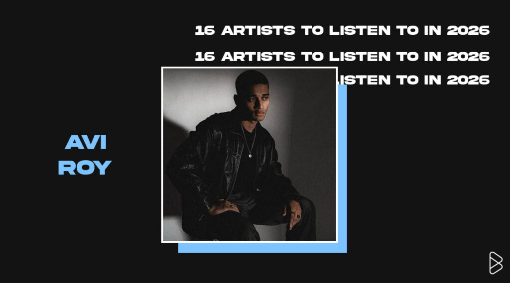Avi Roy - 16 Artists To Listen To In 2026