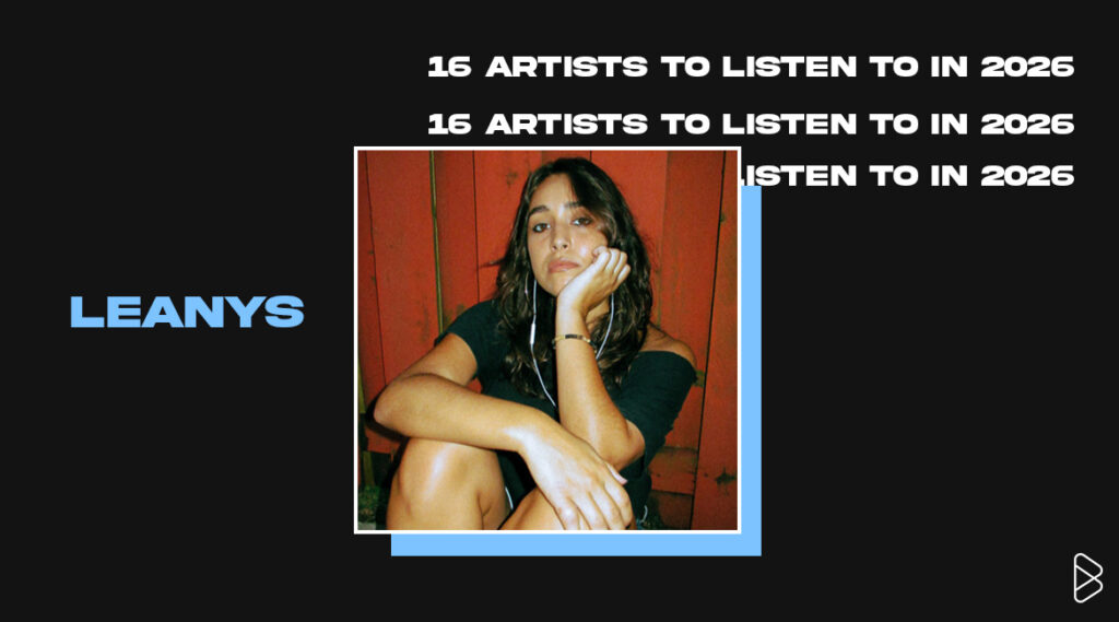 Leanys - 16 Artists To Listen To In 2026