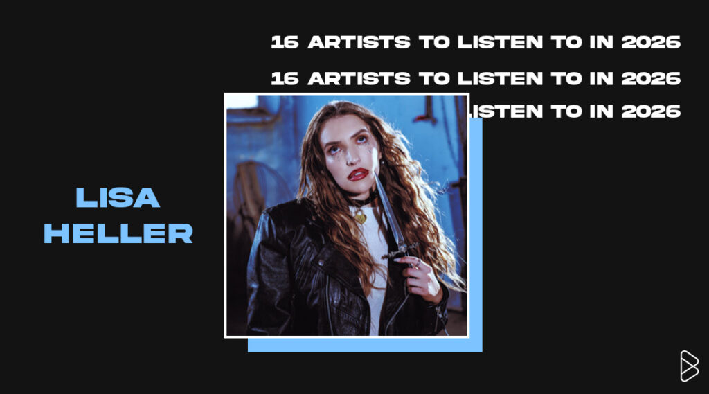Lisa Heller - 16 Artists To Listen To In 2026