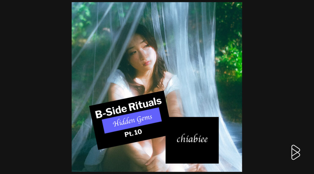 chiabiee - B-Side Rituals’ Hidden Gems Pt. 10