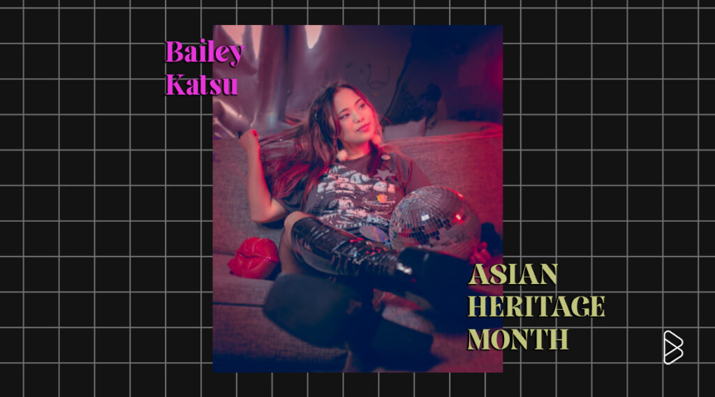 Bailey Katsu - Artists To Listen To For Asian Heritage Month (And All Year Round) Pt. 6