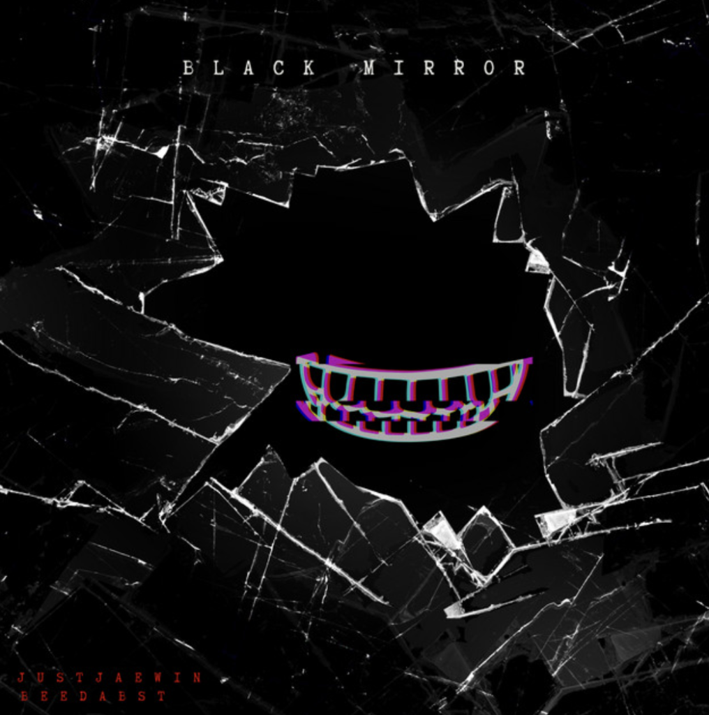 "Black Mirror" - JustJaewin, BEEdaBST