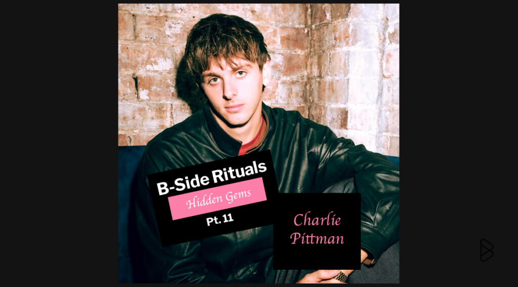 Charlie Pittman - B-Side Rituals’ Hidden Gems Pt. 11